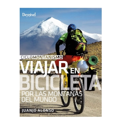 Desnivel Ciclomontañismo. Viajar En Bicicleta Por Las Montaﾑas Del Mundo