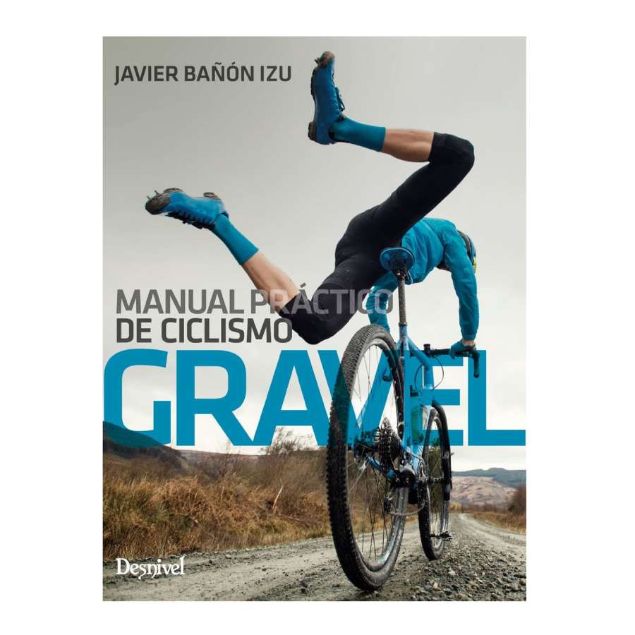 Manual Práctico De Ciclismo Gravel - Desnivel Manual Práctico De Ciclismo Gravel