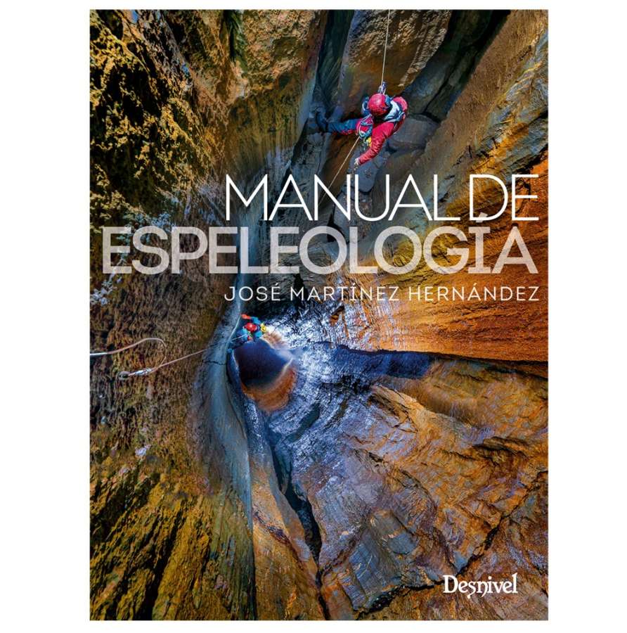 Manual De Espeleología - Desnivel Manual De Espeleología (Nueva Edición)