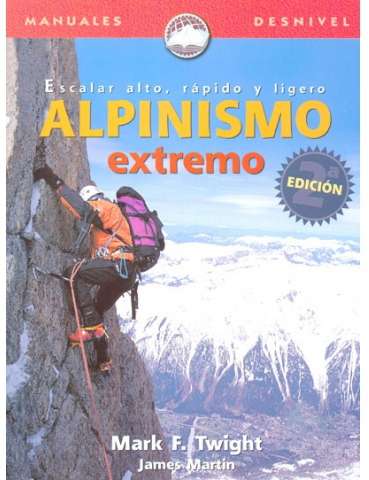  SIN COLOR - Desnivel Alpinismo Extremo 2ª Edición Escalar Alto, Rápido y Ligero