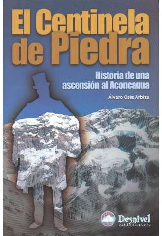 Historia de una ascensión al Aconcagua - Desnivel El Centinela de Piedra
